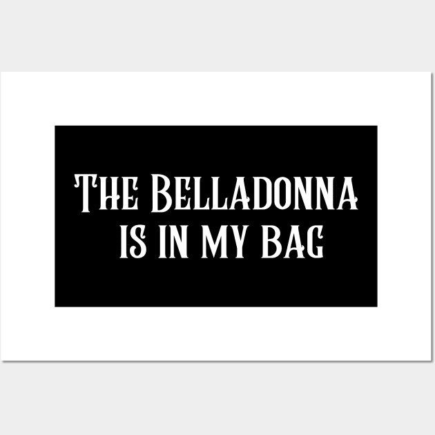 The Belladonna Is In My Bag Wall Art by NaturalTwenty